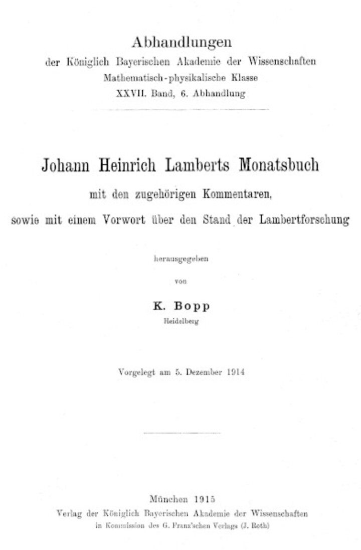 Foto des Titelblattes der "Abhandlungen der Königlich Bayerischen Akademie der Wissenschaften Mathematisch-physikalischer Klasse XXVII. Band 6. Abhandlung: Johann Heinrich Lamberts Monatsbuch mit den zugehörigen Kommentaren sowie mit einem Verweis über den Stand der Lambertforschung; Herausgegeben von K. Bopp Heidelberg, Vorgelegt am 5. Dezember 1914".